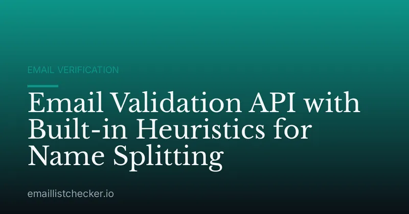 Email Validation API with Built-in Heuristics for Name Splitting