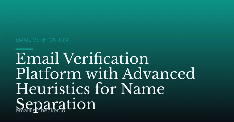 Email Verification Platform with Advanced Heuristics for Name Separation