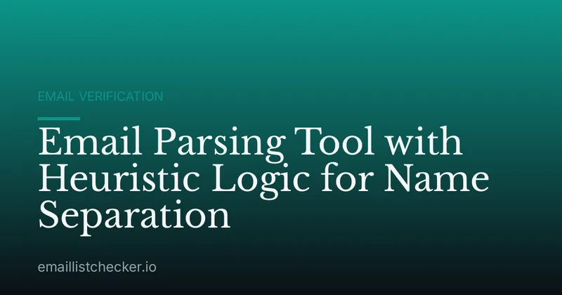 Email Parsing Tool with Heuristic Logic for Name Separation