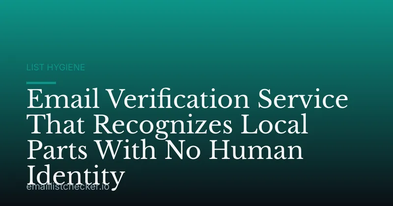 Email Verification Service That Recognizes Local Parts With No Human Identity