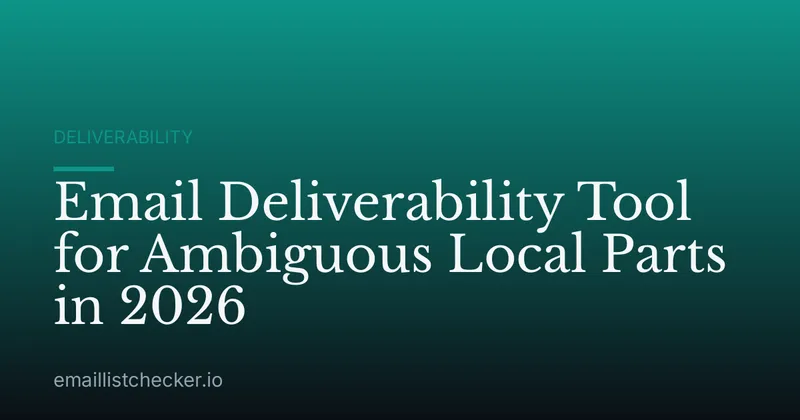 Email Deliverability Tool for Ambiguous Local Parts in 2026