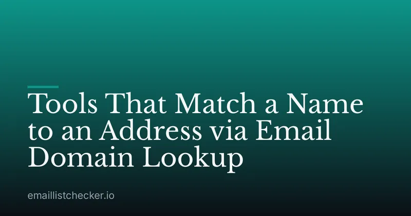 Tools That Match a Name to an Address via Email Domain Lookup