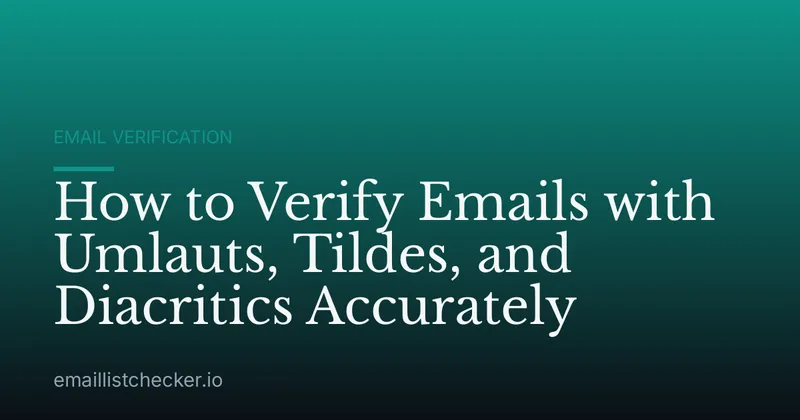 How to Verify Emails with Umlauts, Tildes, and Diacritics Accurately