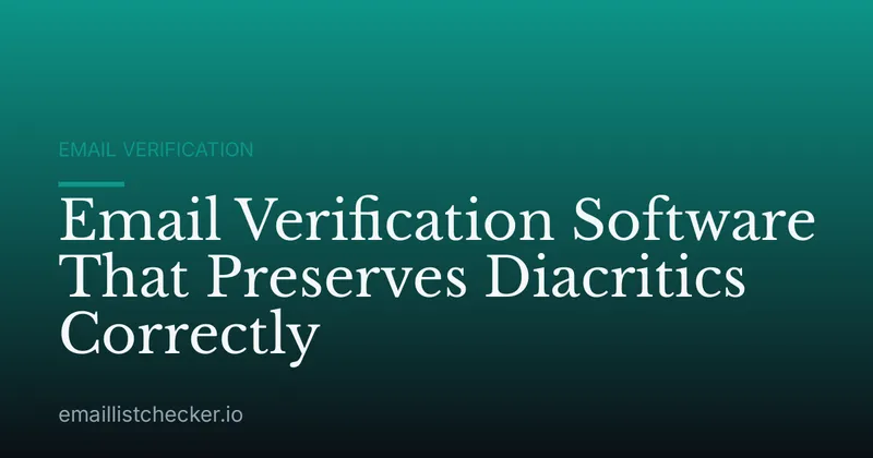 Email Verification Software That Preserves Diacritics Correctly