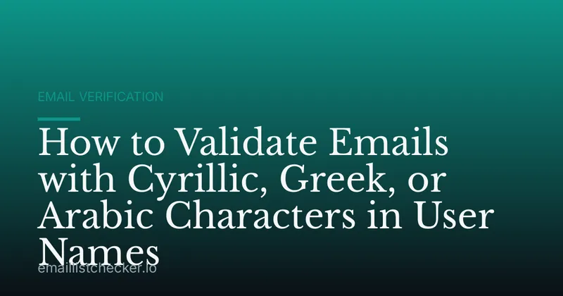 How to Validate Emails with Cyrillic, Greek, or Arabic Characters in User Names