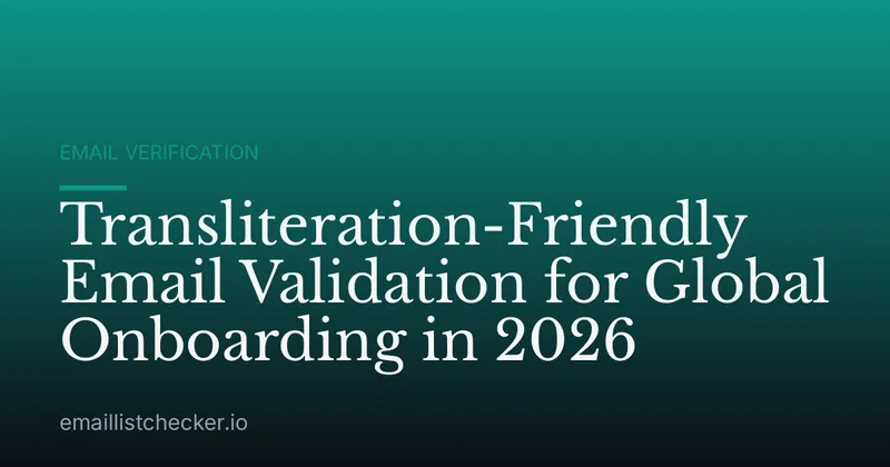 Transliteration-Friendly Email Validation for Global Onboarding in 2026