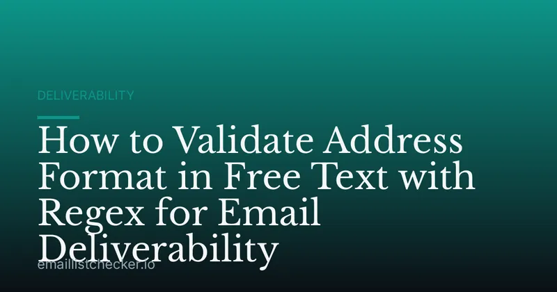 How to Validate Address Format in Free Text with Regex for Email Deliverability