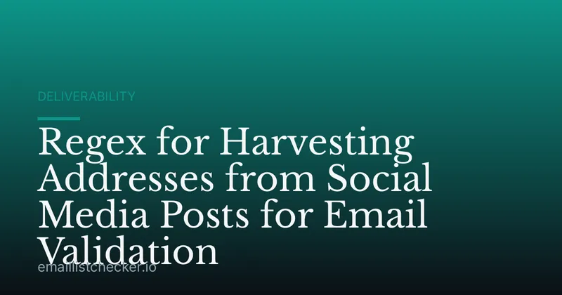 Regex for Harvesting Addresses from Social Media Posts for Email Validation