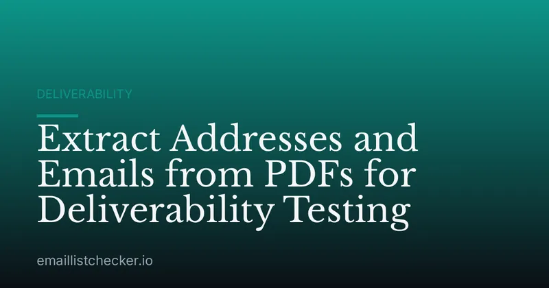 Extract Addresses and Emails from PDFs for Deliverability Testing