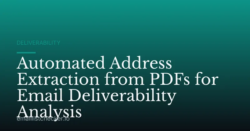 Automated Address Extraction from PDFs for Email Deliverability Analysis
