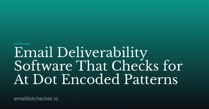 Email Deliverability Software That Checks for At Dot Encoded Patterns