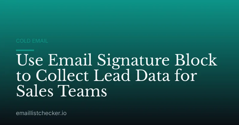 Use Email Signature Block to Collect Lead Data for Sales Teams