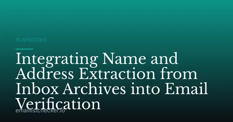 Integrating Name and Address Extraction from Inbox Archives into Email Verification