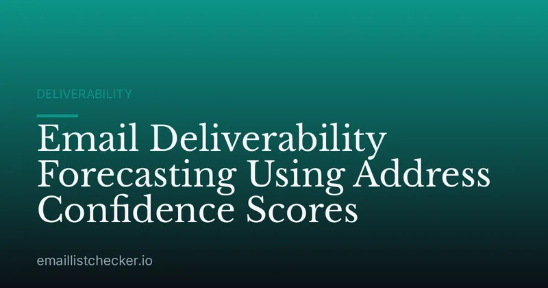 Email Deliverability Forecasting Using Address Confidence Scores