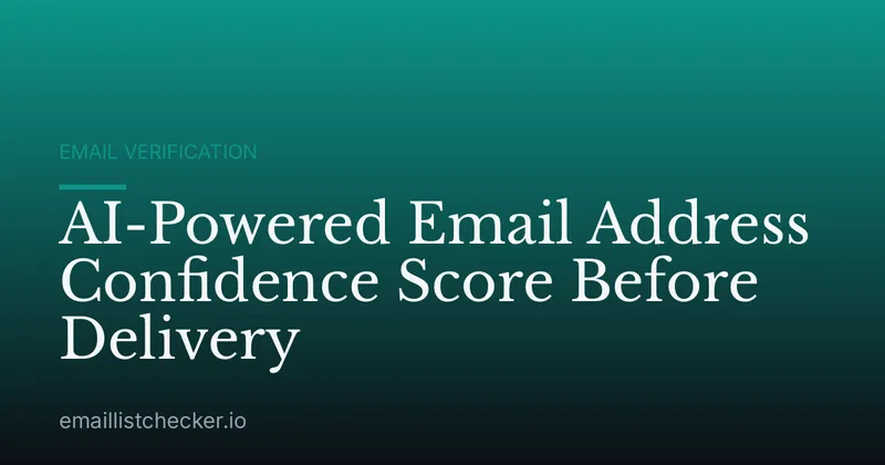 AI-Powered Email Address Confidence Score Before Delivery