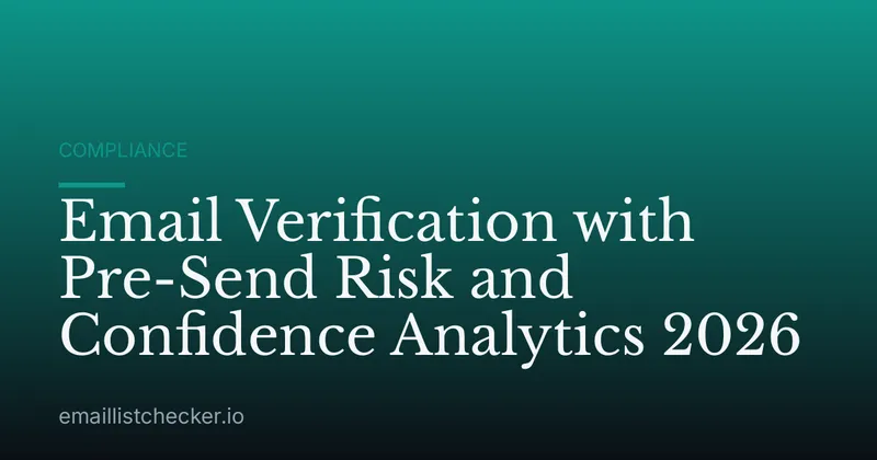 Email Verification with Pre-Send Risk and Confidence Analytics 2026
