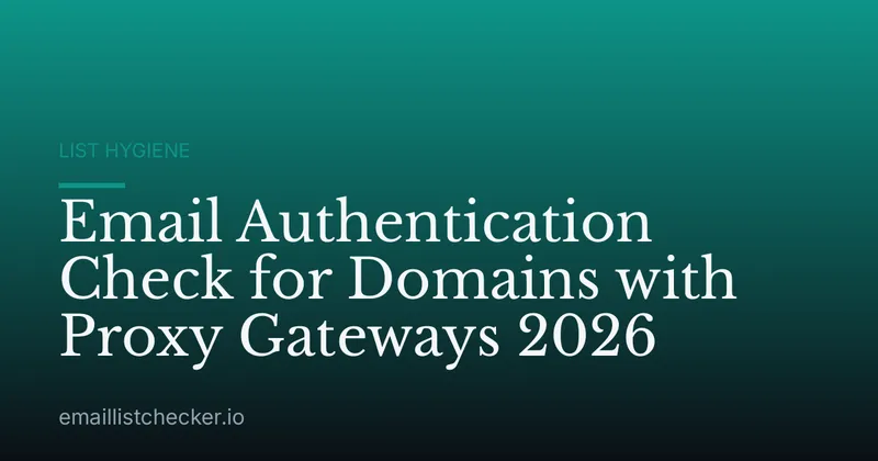Email Authentication Check for Domains with Proxy Gateways 2026