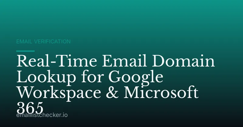Real-Time Email Domain Lookup for Google Workspace & Microsoft 365