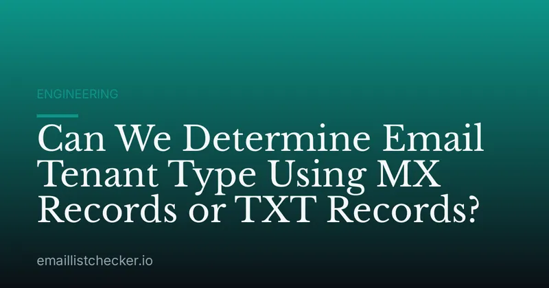 Can We Determine Email Tenant Type Using MX Records or TXT Records?