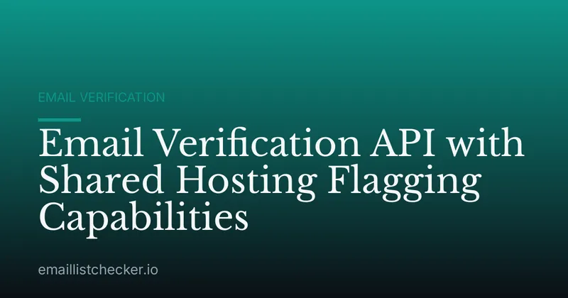 Email Verification API with Shared Hosting Flagging Capabilities