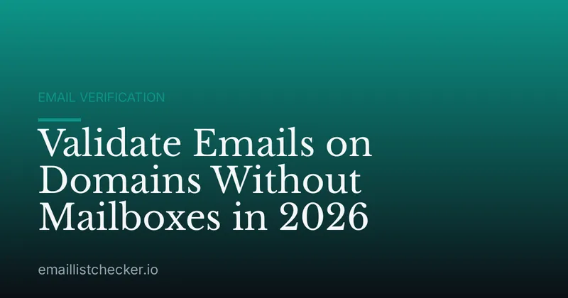Validate Emails on Domains Without Mailboxes in 2026