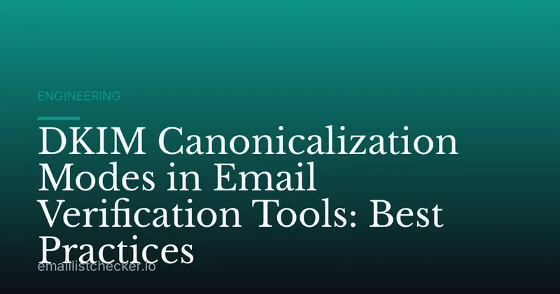 DKIM Canonicalization Modes in Email Verification Tools: Best Practices