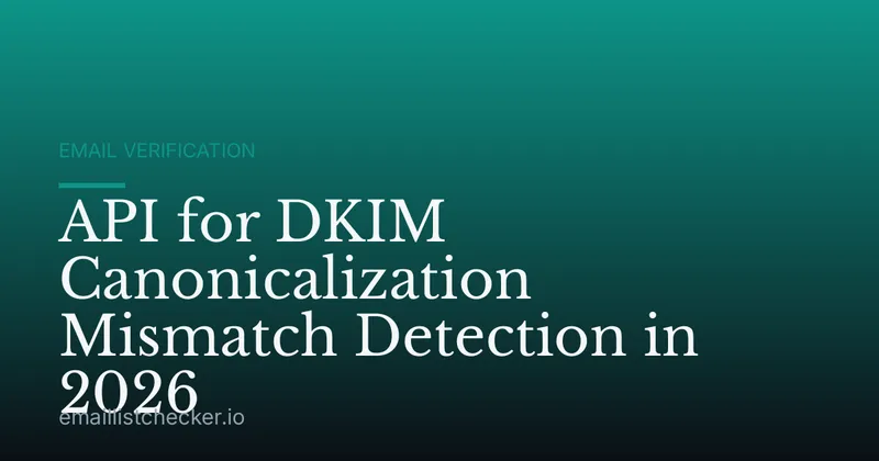 API for DKIM Canonicalization Mismatch Detection in 2026