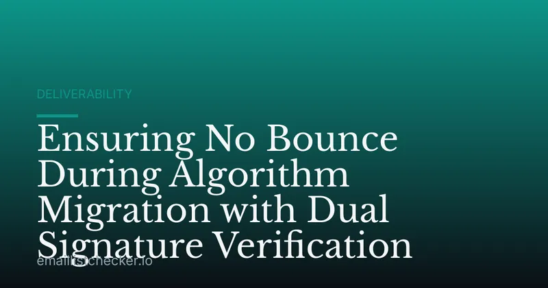 Ensuring No Bounce During Algorithm Migration with Dual Signature Verification