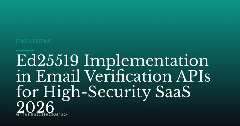 Ed25519 Implementation in Email Verification APIs for High-Security SaaS 2026