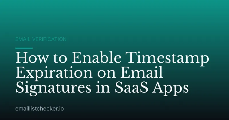How to Enable Timestamp Expiration on Email Signatures in SaaS Apps