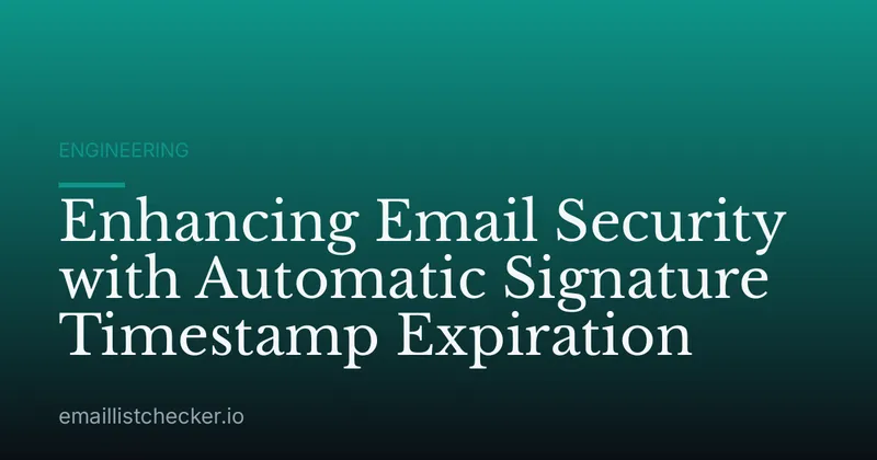 Enhancing Email Security with Automatic Signature Timestamp Expiration