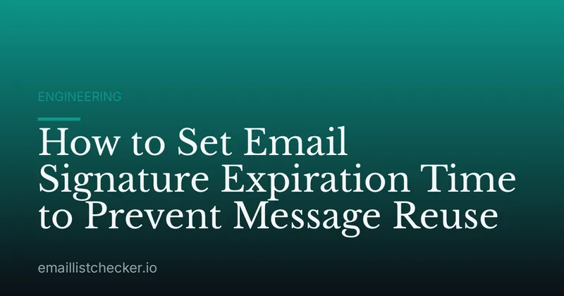 How to Set Email Signature Expiration Time to Prevent Message Reuse