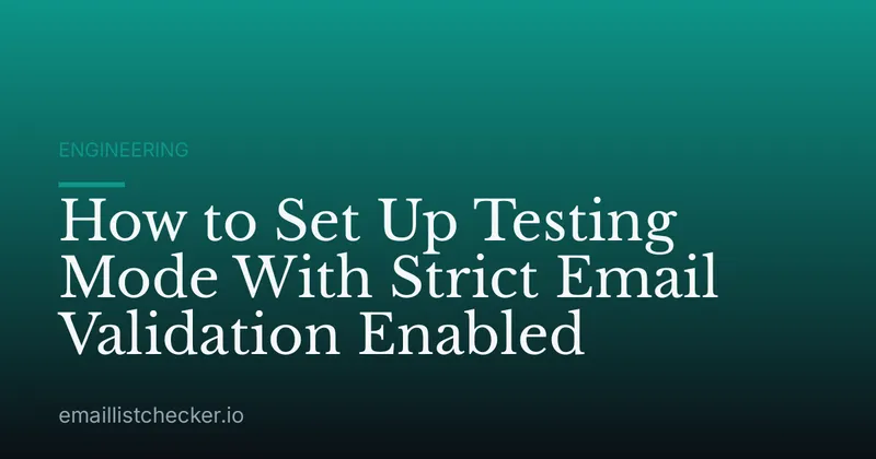 How to Set Up Testing Mode With Strict Email Validation Enabled