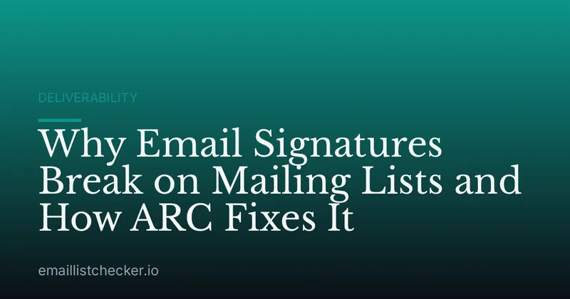 Why Email Signatures Break on Mailing Lists and How ARC Fixes It
