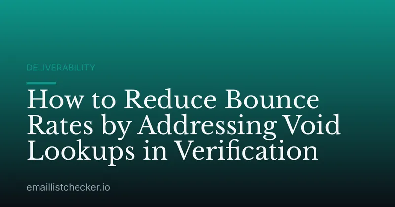How to Reduce Bounce Rates by Addressing Void Lookups in Verification