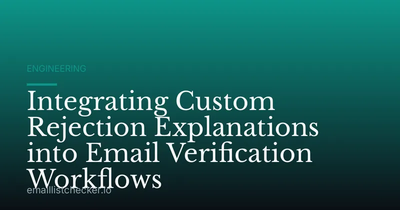 Integrating Custom Rejection Explanations into Email Verification Workflows
