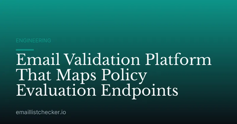 Email Validation Platform That Maps Policy Evaluation Endpoints