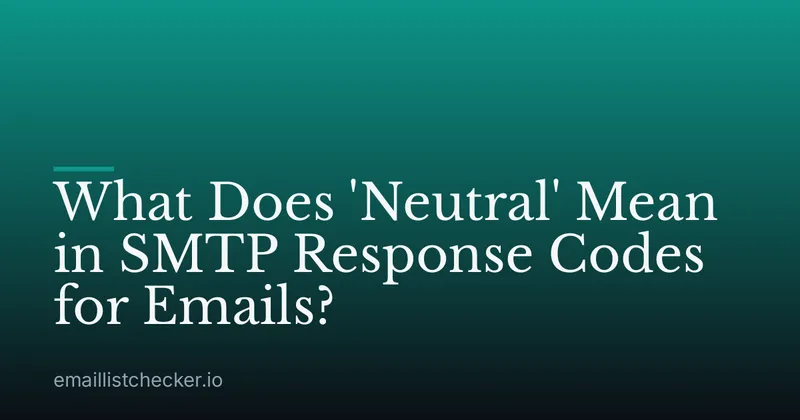 What Does 'Neutral' Mean in SMTP Response Codes for Emails?