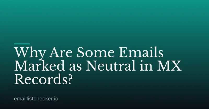 Why Are Some Emails Marked as Neutral in MX Records?