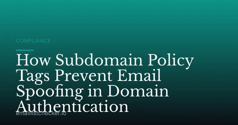 How Subdomain Policy Tags Prevent Email Spoofing in Domain Authentication