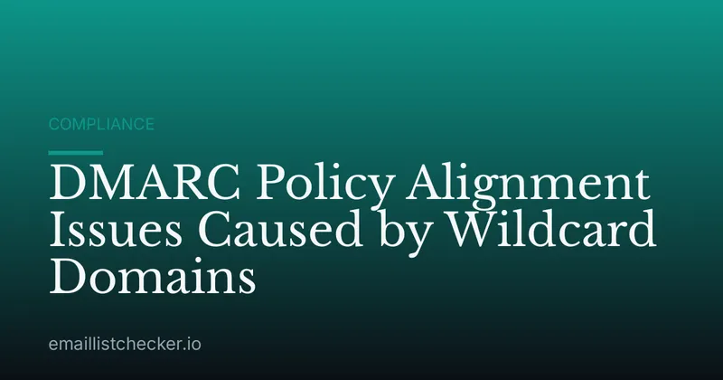 DMARC Policy Alignment Issues Caused by Wildcard Domains