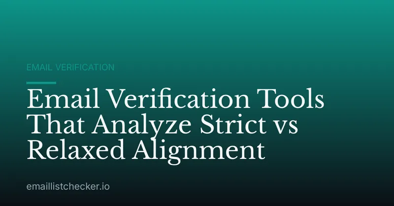 Email Verification Tools That Analyze Strict vs Relaxed Alignment