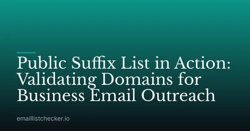 Public Suffix List in Action: Validating Domains for Business Email Outreach