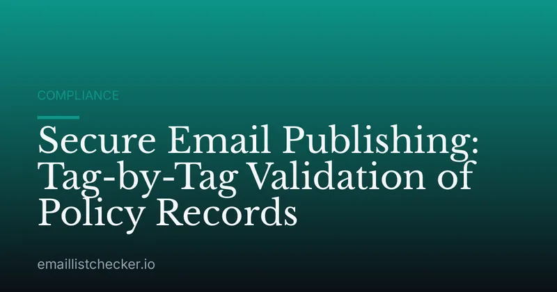 Secure Email Publishing: Tag-by-Tag Validation of Policy Records