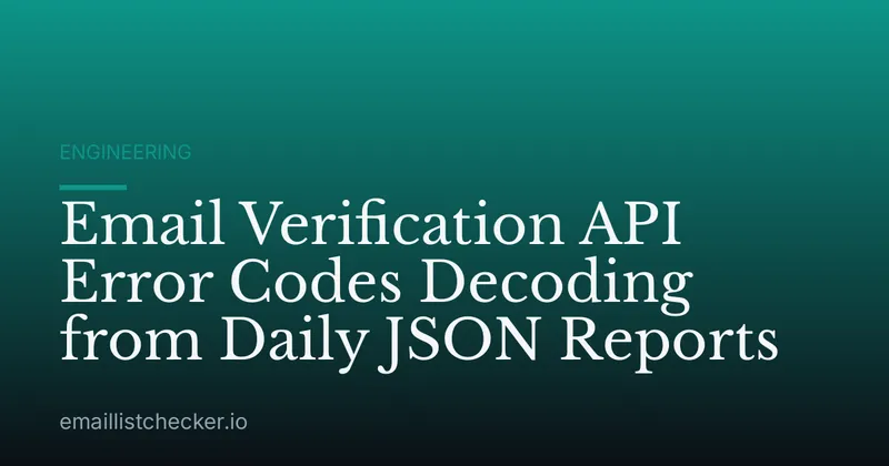 Email Verification API Error Codes Decoding from Daily JSON Reports
