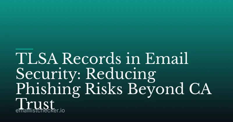 TLSA Records in Email Security: Reducing Phishing Risks Beyond CA Trust