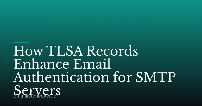 How TLSA Records Enhance Email Authentication for SMTP Servers