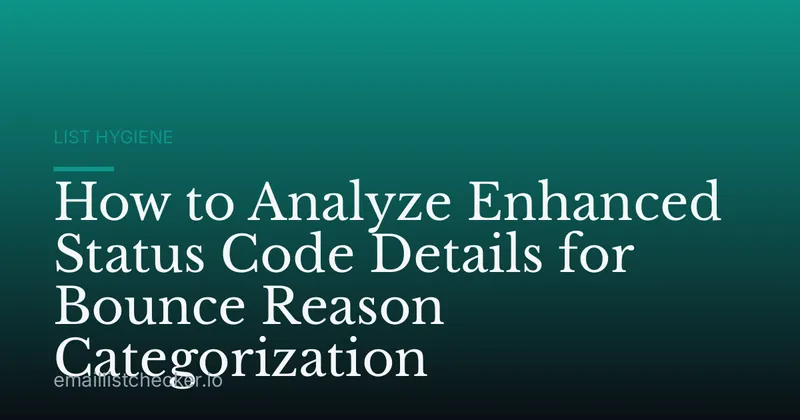 How to Analyze Enhanced Status Code Details for Bounce Reason Categorization