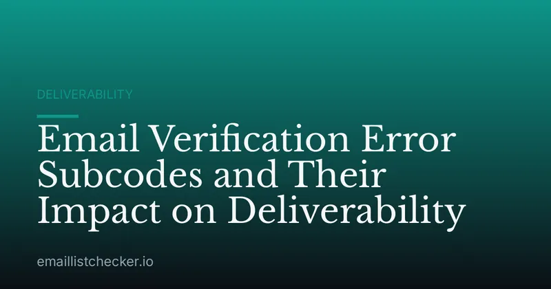 Email Verification Error Subcodes and Their Impact on Deliverability