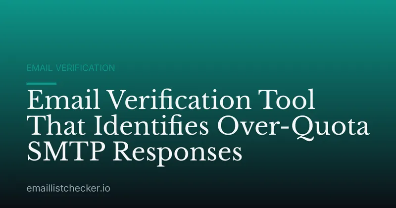 Email Verification Tool That Identifies Over-Quota SMTP Responses